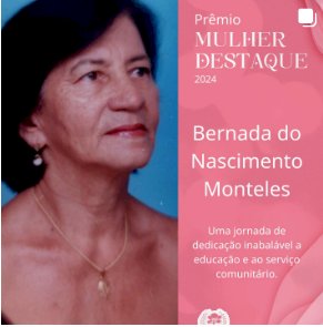 Bernada do Nascimento Monteles recebeu do legislativo o  premio  Mulher Destaque  em 2024.