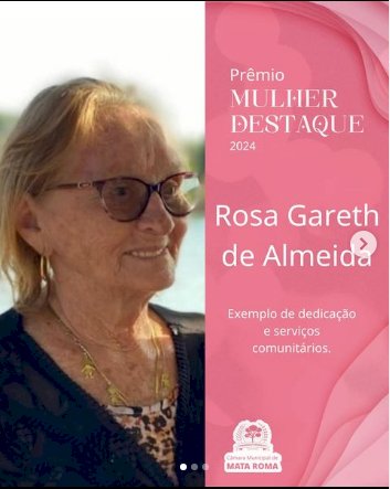 Rosa Gareth de Almeida, premiada como “Mulher Destaque” pela Câmara de Mata Roma - MA em 2024