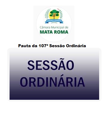 Pauta da 107ª Sessão Ordinária a ser realizada aos 02 de agosto de 2024