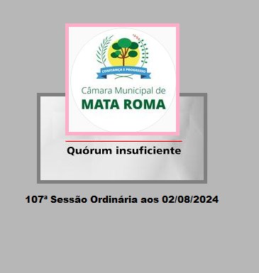 Por falta de quorum não houve a 107ª Sessão Ordinária nessa sexta feira, 02 de agosto de 2024