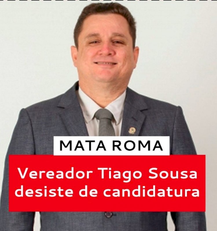 Vereador Tiago de Sousa Monteles renunciou á disputa da reeleição nas eleições 2024