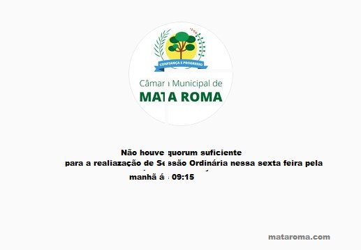 Câmara de Mata Roma não realizou Sessão Ordinária nessa sexta feira, 28 de junho pela manhã  por que não houve quorum suficiente.